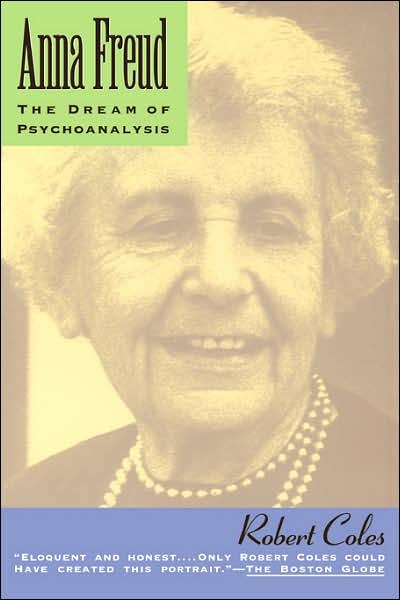 Anna Freud: The Dream Of Psychoanalysis - Robert Coles - Libros - Hachette Books - 9780201622324 - 21 de mayo de 1993
