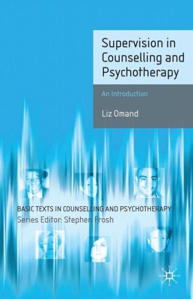 Supervision in Counselling and Psychotherapy An Introduction - An Introduction - Liz Omand - Other - Macmillan Education UK - 9780230006324 - November 1, 2009