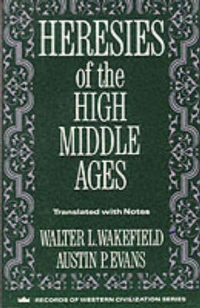 Heresies of the High Middle Ages - Records of Western Civilization Series - Wakefield - Bøger - Columbia University Press - 9780231096324 - 10. juni 1991