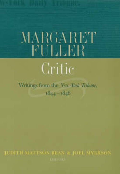 Cover for Margaret Fuller · Margaret Fuller, Critic: Writings from the New-York Tribune, 1844-1846 (Hardcover Book) (2000)