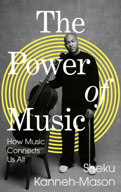 Cover for Sheku Kanneh-Mason · The Power of Music: How Music Connects Us All (Hardcover Book) (2025)