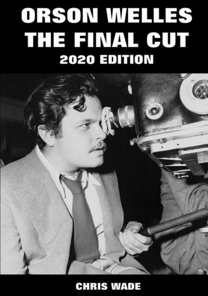 Cover for Chris Wade · Orson Welles: The Final Cut 2020 Edition (Paperback Bog) (2020)