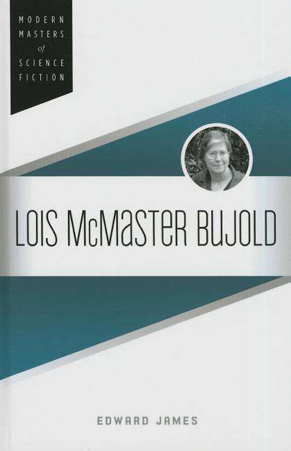 Cover for Edward James · Lois McMaster Bujold - Modern Masters of Science Fiction (Inbunden Bok) (2015)