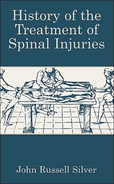 John Russell Silver · History of the Treatment of Spinal Injuries (Hardcover Book) (2003)