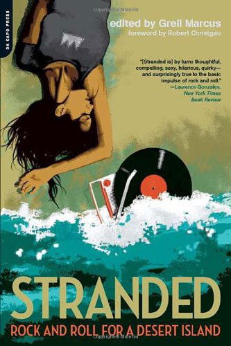 Stranded: Rock and Roll for a Desert Island - Greil Marcus - Livros - Hachette Books - 9780306815324 - 10 de julho de 2007