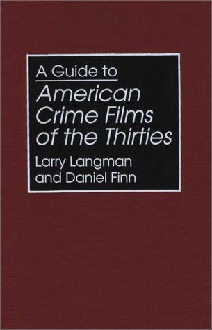 Cover for Daniel Finn · A Guide to American Crime Films of the Thirties - Bibliographies and Indexes in the Performing Arts (Gebundenes Buch) (1995)