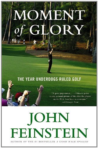 Cover for John Feinstein · Moment of Glory: The Year Underdogs Ruled Golf (Paperback Book) [Reprint edition] (2011)