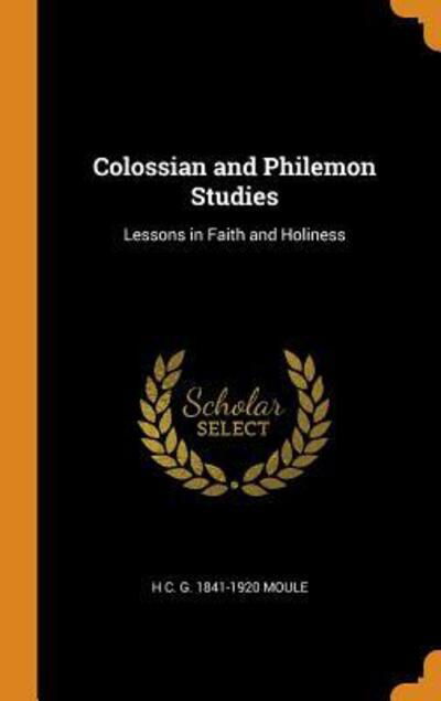 Cover for H C G 1841-1920 Moule · Colossian and Philemon Studies (Inbunden Bok) (2018)