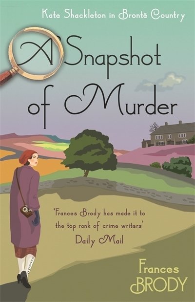 Cover for Frances Brody · A Snapshot of Murder: Book 10 in the Kate Shackleton mysteries - Kate Shackleton Mysteries (Taschenbuch) (2018)