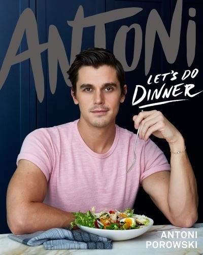 Cover for Antoni Porowski · Antoni: Let's Do Dinner (Gebundenes Buch) (2021)