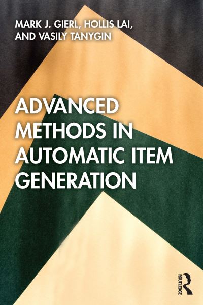 Cover for Gierl, Mark J. (University of Alberta, Canada) · Advanced Methods in Automatic Item Generation (Paperback Book) (2021)