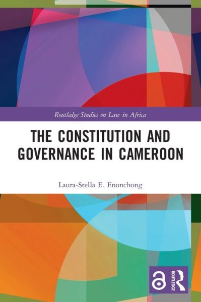 Cover for Enonchong, Laura-Stella E. (De Montfort University, UK) · The Constitution and Governance in Cameroon - Routledge Studies on Law in Africa (Paperback Book) (2022)