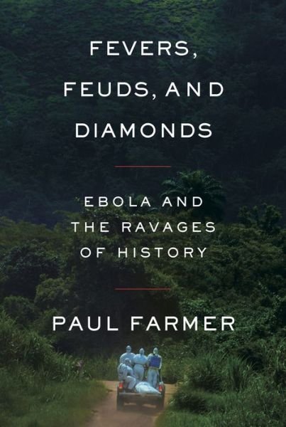 Fevers, Feuds, and Diamonds : Ebola and the Ravages of History - Paul Farmer - Livros - Farrar, Straus and Giroux - 9780374234324 - 17 de novembro de 2020
