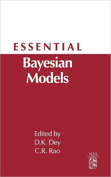 Essential Bayesian Models - Rao, C.R. (University of Hyderabad Campus, India) - Books - Elsevier Science & Technology - 9780444537324 - December 30, 2010