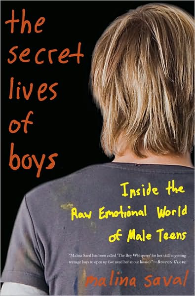 Cover for Malina Saval · The Secret Lives of Boys: Inside the Raw Emotional World of Male Teens (Paperback Book) [First Trade Paper edition] (2010)