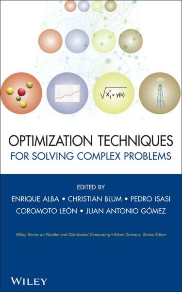 Cover for E Alba · Optimization Techniques for Solving Complex Problems - Wiley Series on Parallel and Distributed Computing (Hardcover Book) (2009)