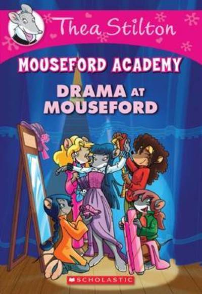 Cover for Thea Stilton · Drama at Mouseford (Thea Stilton Mouseford Academy #1): A Geronimo Stilton Adventure - Thea Stilton Mouseford Academy (Paperback Book) (2018)