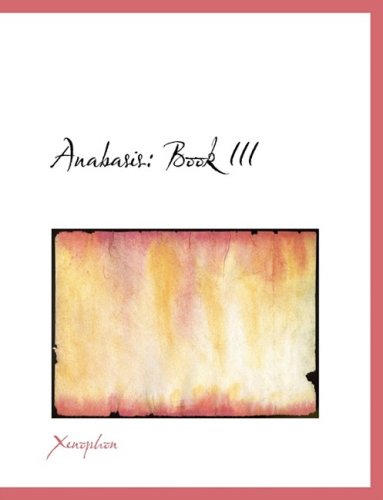 Cover for Xenophon · Anabasis: Book III (Gebundenes Buch) [Large Print, Lrg edition] (2008)