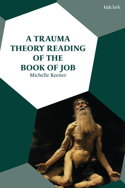 Cover for Dr Michelle Keener · A Trauma Theory Reading of the Book of Job (Hardcover Book) (2025)