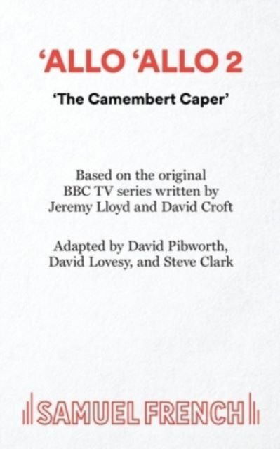 Allo 'Allo 2: The Camembert Caper - David Pibworth - Books - Samuel French Ltd - 9780573000324 - September 7, 2023