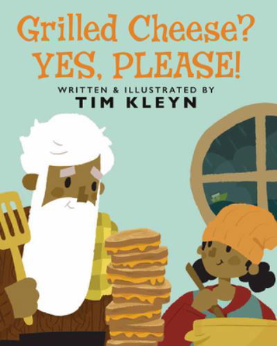 Cover for Tim Kleyn · Grilled Cheese? Yes, Please! (Hardcover Book) (2024)