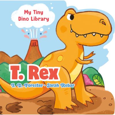 Cover for J. D. Forester · T. Rex - My Tiny Dino Library (Board book) (2024)