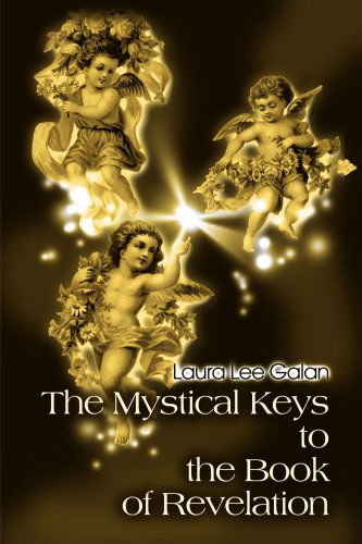 Cover for Laura Lee Galan · The Mystical Keys to the Book of Revelation (Paperback Book) (2000)