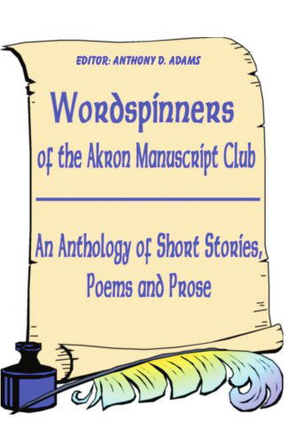 Wordspinners of the Akron Manuscript Club - Akron Manuscript Club - Livros - iUniverse - 9780595202324 - 1 de novembro de 2001