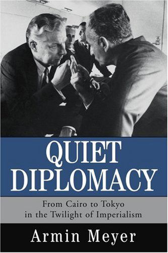 Cover for Armin Meyer · Quiet Diplomacy: from Cairo to Tokyo in the Twilight of Imperialism (Paperback Book) (2003)