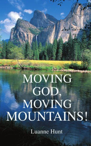 Cover for Luanne Hunt · Moving God, Moving Mountains! (Paperback Book) (2004)