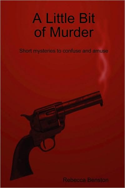 Cover for Rebecca Benston · A Little Bit of Murder: Short Mysteries to Confuse and Amuse (Paperback Book) (2008)