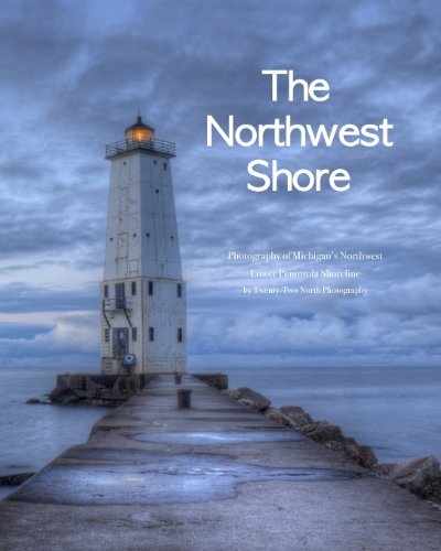 Cover for Twenty-two North Photography · The Northwest Shore: Fine Art Photography of Michigan's Northwest Lower Peninsula Shoreline (Pocketbok) (2013)