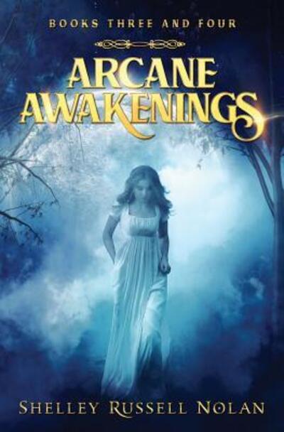 Arcane Awakenings Books Three and Four - Shelley Russell Nolan - Kirjat - Shelley Russell Nolan - 9780648168324 - tiistai 21. elokuuta 2018