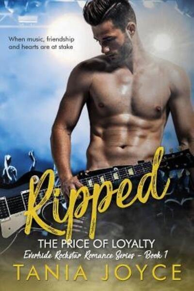 Cover for Tania Joyce · Ripped - The Price of Loyalty : Everhide Rockstar Romance Series (Paperback Book) (2018)