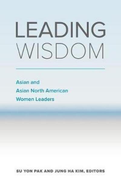 Cover for Su Yon Pak · Leading Wisdom: Asian and Asian North American Women Leaders (Pocketbok) (2017)