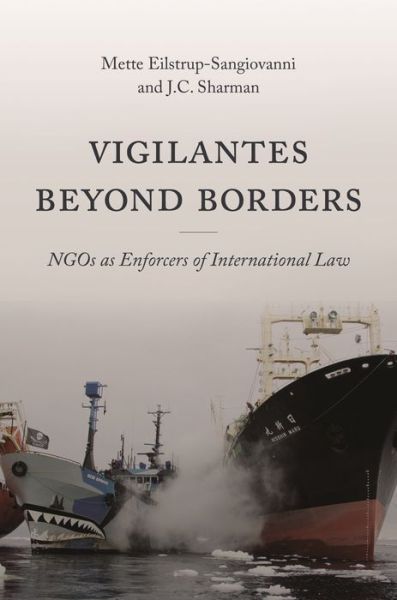 Cover for Mette Eilstrup-Sangiovanni · Vigilantes beyond Borders: NGOs as Enforcers of International Law (Hardcover Book) (2022)