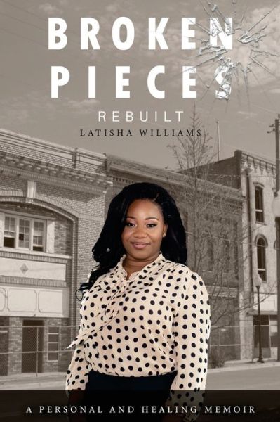 Cover for Latisha Williams · Broken Pieces Rebuilt (Paperback Book) (2018)