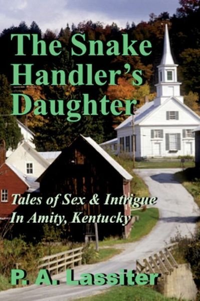 Cover for P a Lassiter · The Snake Handler's Daughter: Tales of Sex &amp; Intrigue in Amity, Kentucky (Paperback Book) (2015)