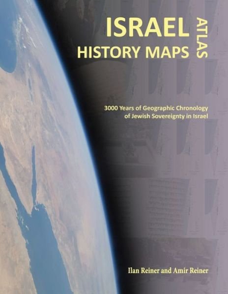 Cover for Ilan Reiner · Israel History Maps : 3000 Years of Geographic Chronology of Jewish Sovereignty in the Holy Land (Paperback Book) (2015)