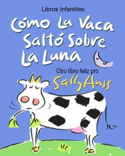 Cover for Sally Huss · Como La Vaca Salto Sobre La Luna (Paperback Bog) (2016)