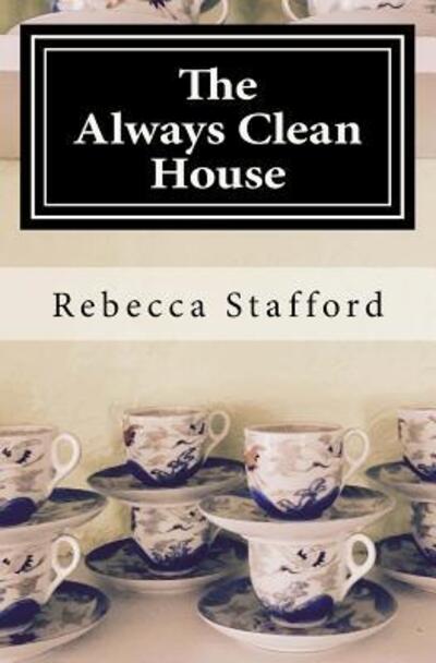 Cover for Rebecca Stafford · The Always Clean House (Taschenbuch) (2017)