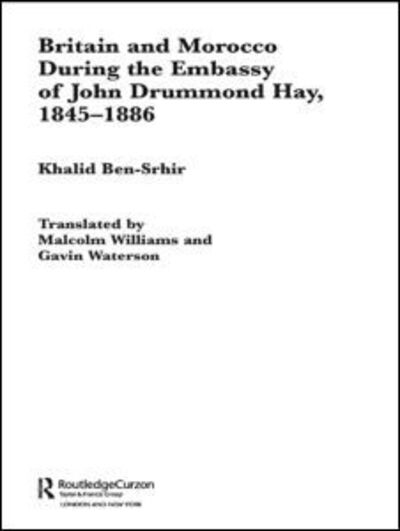 Cover for Khalid Ben-Srhir · Britain and Morocco During the Embassy of John Drummond Hay - History and Society in the Islamic World (Hardcover Book) (2005)