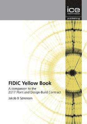 Cover for Jakob Sørensen · FIDIC Yellow Book: A companion to the 2017 Plant and Design-Build Contract (Paperback Book) (2019)