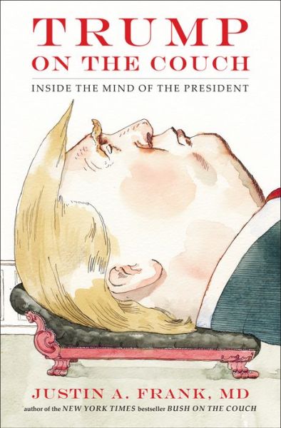 Cover for Justin A Frank · Trump on the Couch: Inside the Mind of the President (Hardcover Book) (2018)