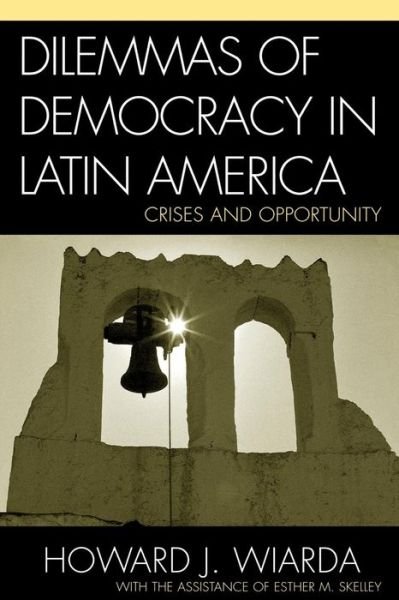 Cover for Howard J. Wiarda · Dilemmas of Democracy in Latin America: Crises and Opportunity (Paperback Bog) (2005)
