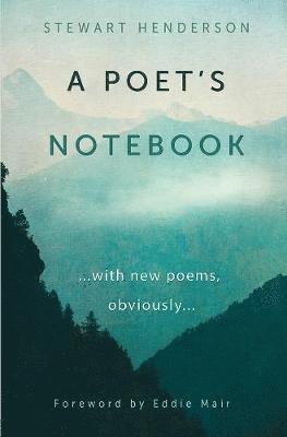 A Poet's Notebook: with new poems, obviously - Stewart Henderson - Books - SPCK Publishing - 9780745980324 - June 22, 2018