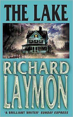 The Lake: A chilling tale in which history repeats itself... - Richard Laymon - Books - Headline Publishing Group - 9780747267324 - December 6, 2004