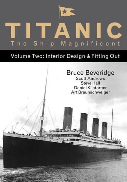 Cover for Bruce Beveridge · Titanic the Ship Magnificent - Volume Two: Interior Design &amp; Fitting Out (Hardcover bog) (2016)