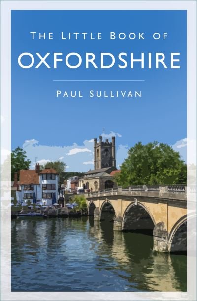 Cover for Paul Sullivan · The Little Book of Oxfordshire (Paperback Book) [New edition] (2021)