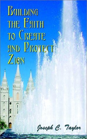 Cover for Joseph C. Taylor · Building the Faith to Create and Protect Zion (Paperback Bog) (2001)
